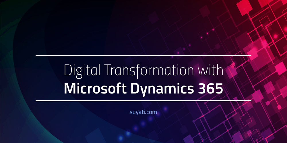 how-microsoft-dynamics-365-enables-digital-transformation