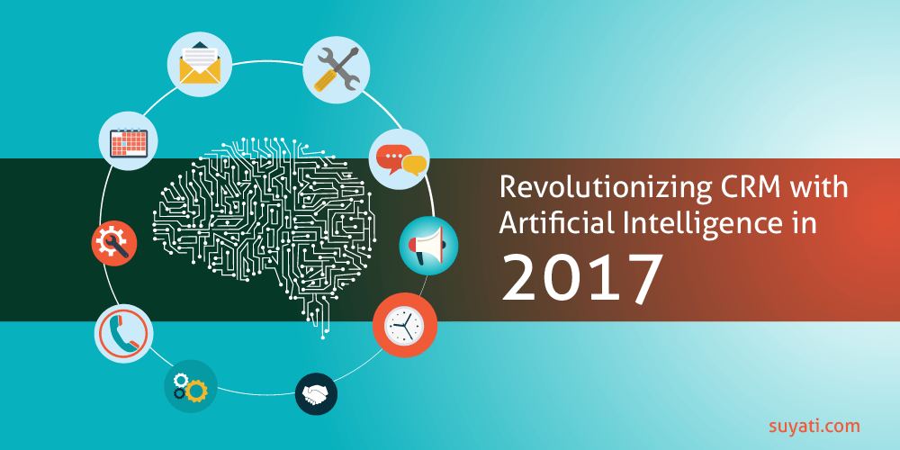 How Artificial Intelligence will transform CRM in 2017