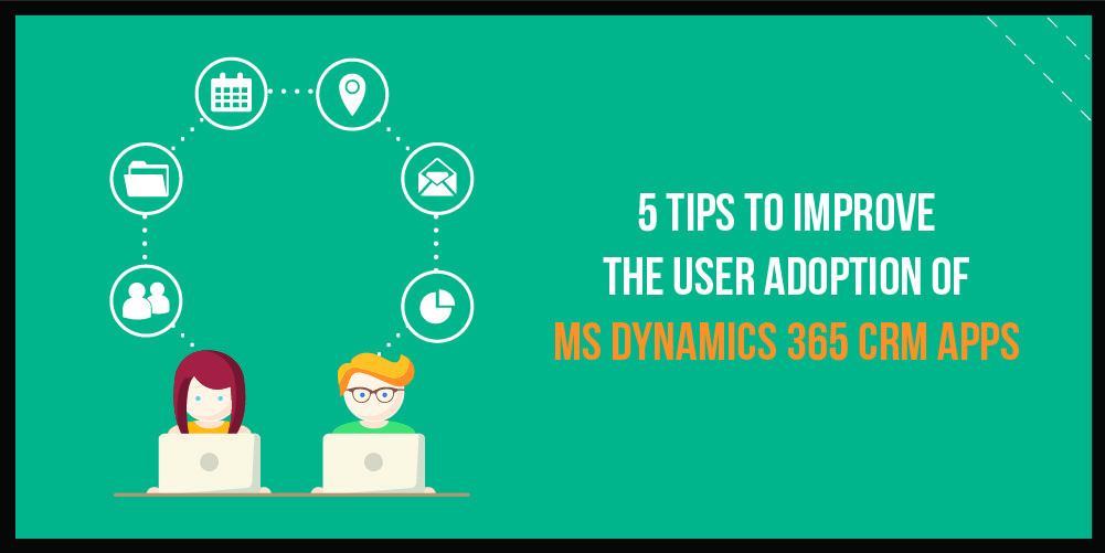 boost-user-adoption-ms-dynamics-365-crm-apps-02
