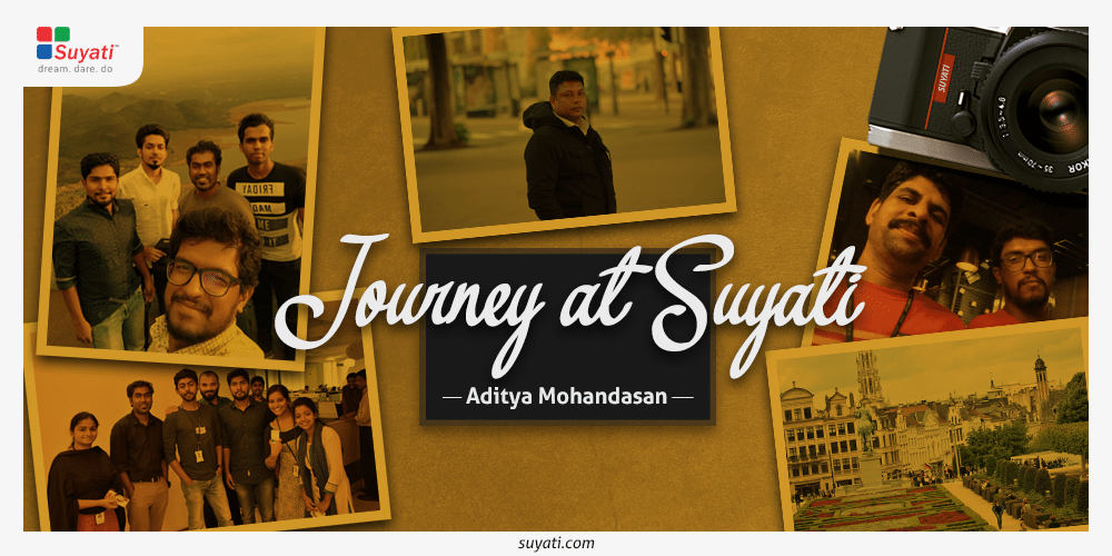 Journey at Suyati – Aditya Mohandasan