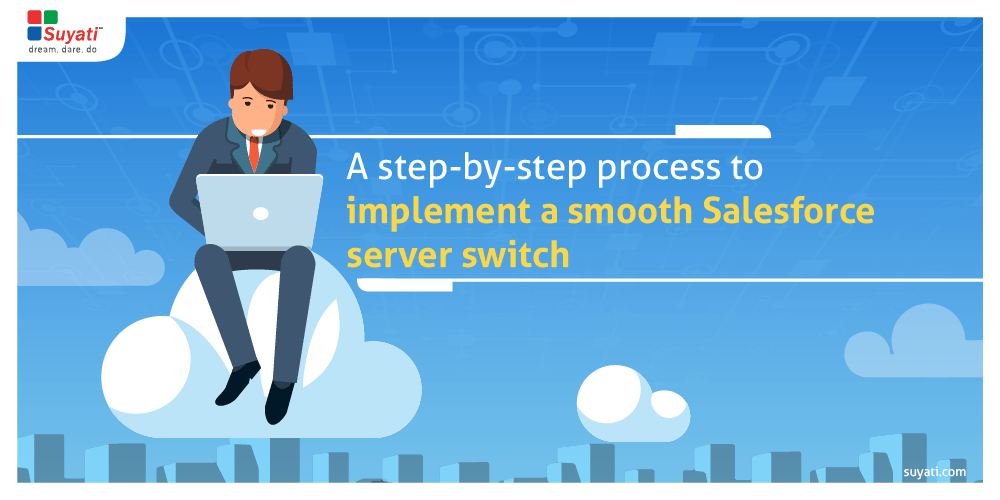 How to plan for a Salesforce server switch