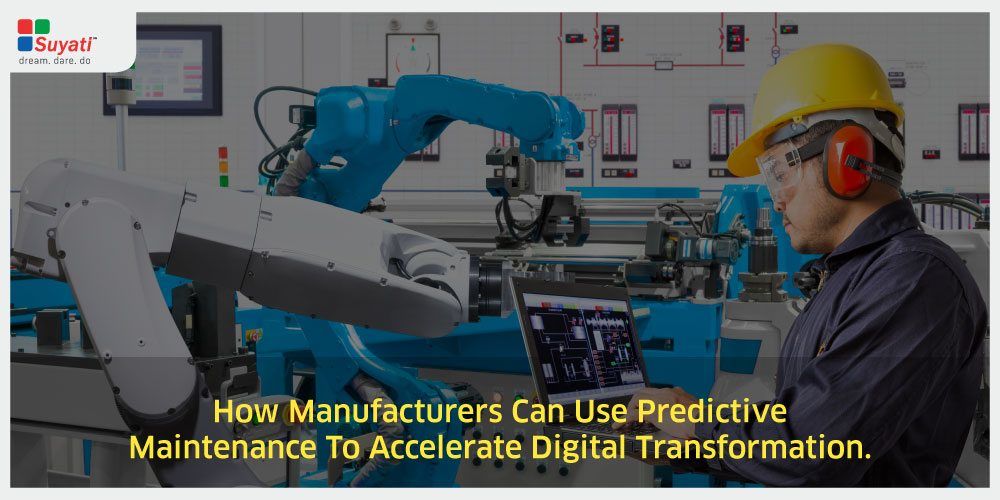 Digital Transformation in Manufacturing: How Predictive Maintenance Could Be a Game Changer