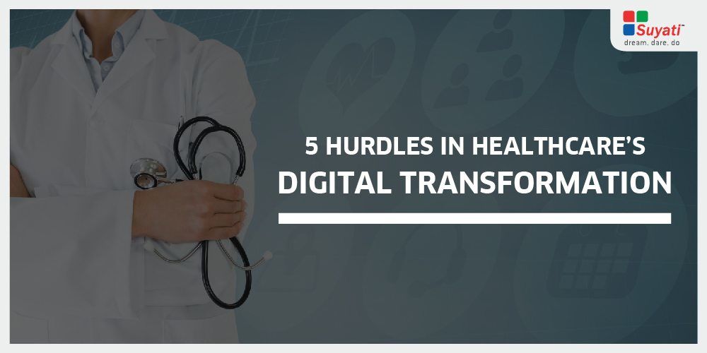 Digital Transformation in healthcare: 5 key challenges